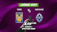 Tigres vs Vancouver Whitecaps EN VIVO: Dónde ver en TV, online y horario, Jornada 3 Leagues Cup 2026