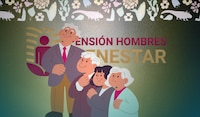 Pensión Hombres Bienestar 2026: ¿Cuándo abren registro y requisitos para recibir pago de 18 mil pesos?