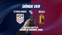 Estados Unidos vs Bélgica EN VIVO: Dónde ver en TV, online y hora partido amistoso rumbo al Mundial 2026