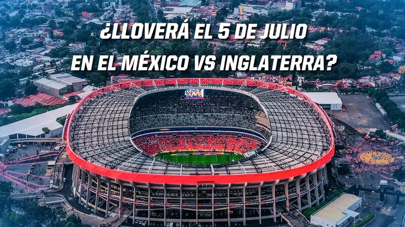 ¿El México vs Inglaterra será bajo LLUVIA? Pronóstico del clima del domingo 5 de julio en CDMX