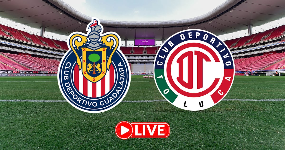 Chivas vs Toluca EN VIVO: Mira el minuto a minuto y goles partido ...
