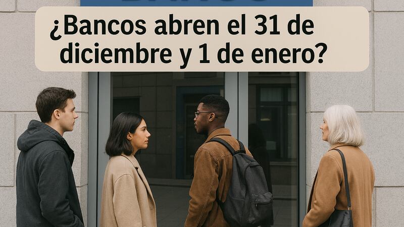 ¿31 de Diciembre y 1 de Enero abren bancos en México por Año Nuevo? Conoce cuáles NO cierran y horarios
