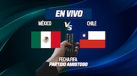 México vs Chile EN VIVO: Mira aquí el minuto a minuto y goles del partido amistoso internacional