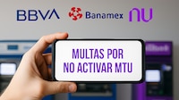 ¿Habrá MULTAS? Esto pasará si NO ACTIVASTE el MTU para tus cuentas bancarias antes del 1 de octubre