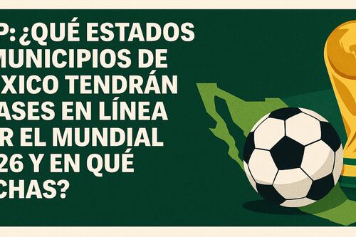 SEP: ¿Qué estados y municipios de México tendrán clases en línea por el Mundial 2026 y en qué fechas?