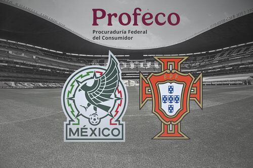 REPROGRAMAN preventa del México vs Portugal y Profeco EXIGE claridad a boletera responsable